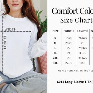May include: A white long-sleeve T-shirt with a size chart. The chart shows measurements in inches for sizes S to 3XL, including width, length, and sleeve length. The text "Comfort Colors" and "6014 Long-Sleeve T-Shirt" are also visible.