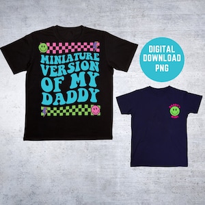 Miniature version of my daddy PNG / Daddy&#39;s mini PNG / Trendy PNG / Instant download / Sublimation