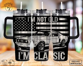 I&#39;m Not Old I&#39;m Classic Car 40 oz Tumbler wrap laser SVG File Rust Car Lover Tumbler laser engraved files 40 oz Tumbler Laser File Svg