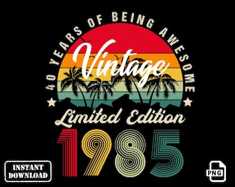 Birthday Party 40 Year Old Gifts Vintage 1985 Limited Edition 40th Birthday PNG, Born in 1985 Idea Gift for Her Him Png, Classic Present PNG