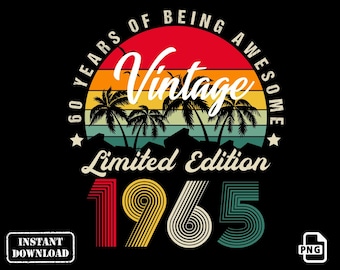 Birthday Party 60 Year Old Gifts Vintage 1965 Limited Edition 60th Birthday PNG, Born in 1965 Idea Gift for Her Him Png, Classic Present PNG