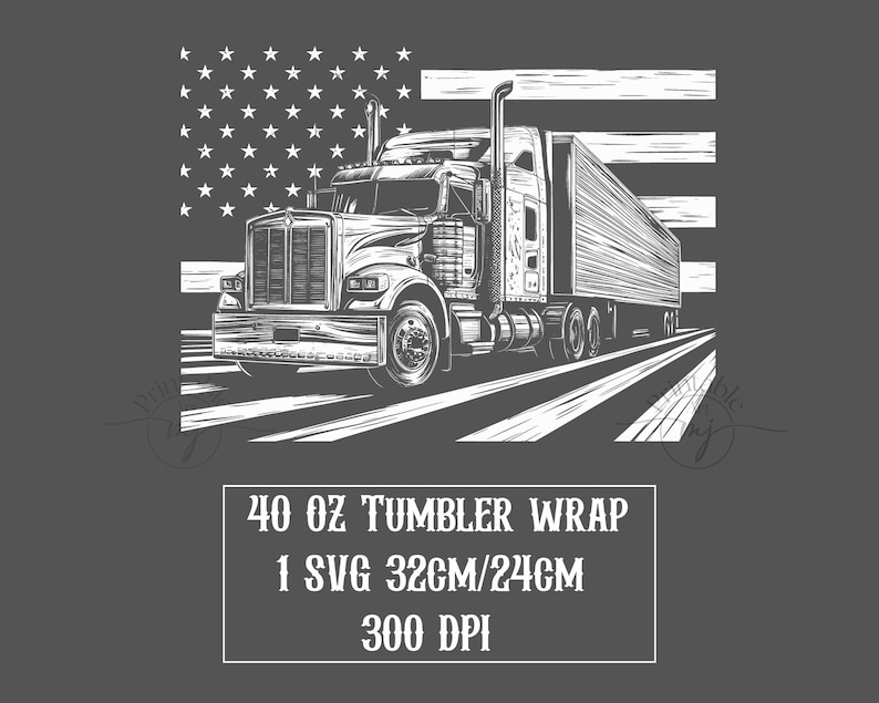 May include: Black and white illustration of a semi-truck driving on a road with an American flag in the background. The text "40 oz Tumbler Wrap 1 SVG 32cm/24cm 300 DPI" is below the image.