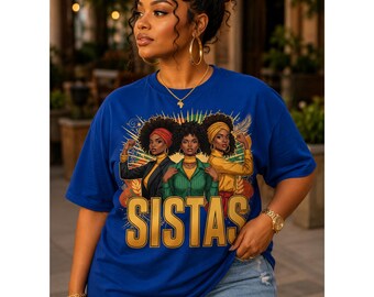 SISTAS Shirt | Black Women Empowerment Shirt | Melanin Queen Tee | Black Girl Magic Shirt | African American Apparel | Sisterhood Shirt