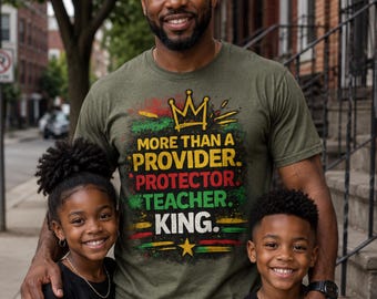 Juneteenth Father Shirt | More Than A Provider Protector Teacher King | Black Dad Shirt | Father's Day Gift for Dad | Juneteenth Apparel