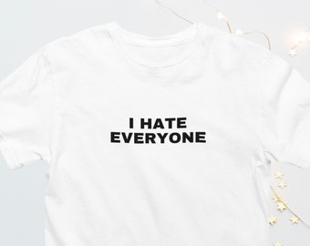 I Hate Everyone T-Shirt | Funny Introvert Slogan, Anti-Social Tee