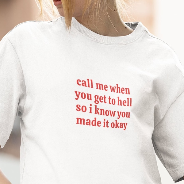Call me when you get to hell so I know you made it okay T-shirt | Pinterest Kawaii  Oversized Streetwear Fashion y2k Top Cool Preppy T-shirt