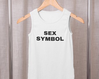 Sex Symbol Tank Top, Funny Bold Slogan Vest, Confidence Shirt Gift 