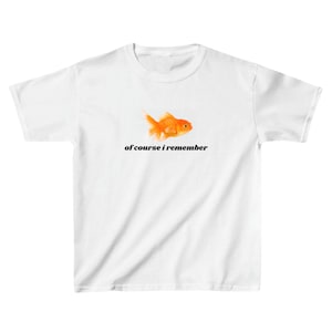 Goldfish Baby Tee: &#39;Of Course I Remember&#39; Funny Cotton T-Shirt