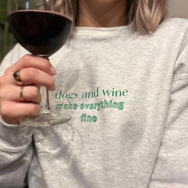 Unisex Sweatshirt "Dogs and Wine make everything fine" Hundeliebe, Weinliebe, Individuell, Geschenkidee, Pfotenliebe,