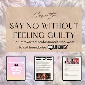May include: A digital product cover with the text "How to Say No Without Feeling Guilty" on a beige background. The cover is surrounded by a fluffy, white background. Three tablets display the product's content.