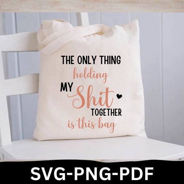 Holding My Shit Together is This Bag SVG, Tote Bag Design png, Tote Bag SVG, Bag Quotes, Bag Sayings SVG, bag svg, tote bag Files for Cricut