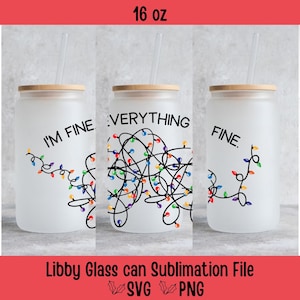 Funny Christmas Glass Can Wrap - Digital Sublimation Design - I&#39;m Fine, Everything Is Fine - 16oz Template, Sassy Sarcastic Funny Design