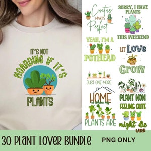 Puede incluir: Un conjunto de 30 diseños digitales para amantes de las plantas con ilustraciones de plantas y textos como "No es acaparamiento si son plantas", "El cactus hace perfecto", "Sí, soy un pothead", "Deja que el amor crezca", "El hogar es donde están mis plantas", y "Mamá planta sintiéndose linda".