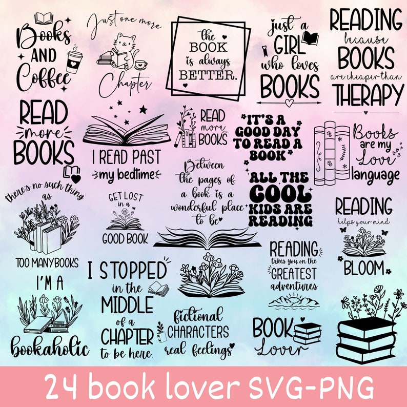 May include: A set of 24 black and white book lover SVG-PNG designs. The designs feature various book-themed quotes and illustrations, such as "Books and Coffee", "I Read Past My Bedtime", "All the Cool Kids Are Reading", and "Book Lover".