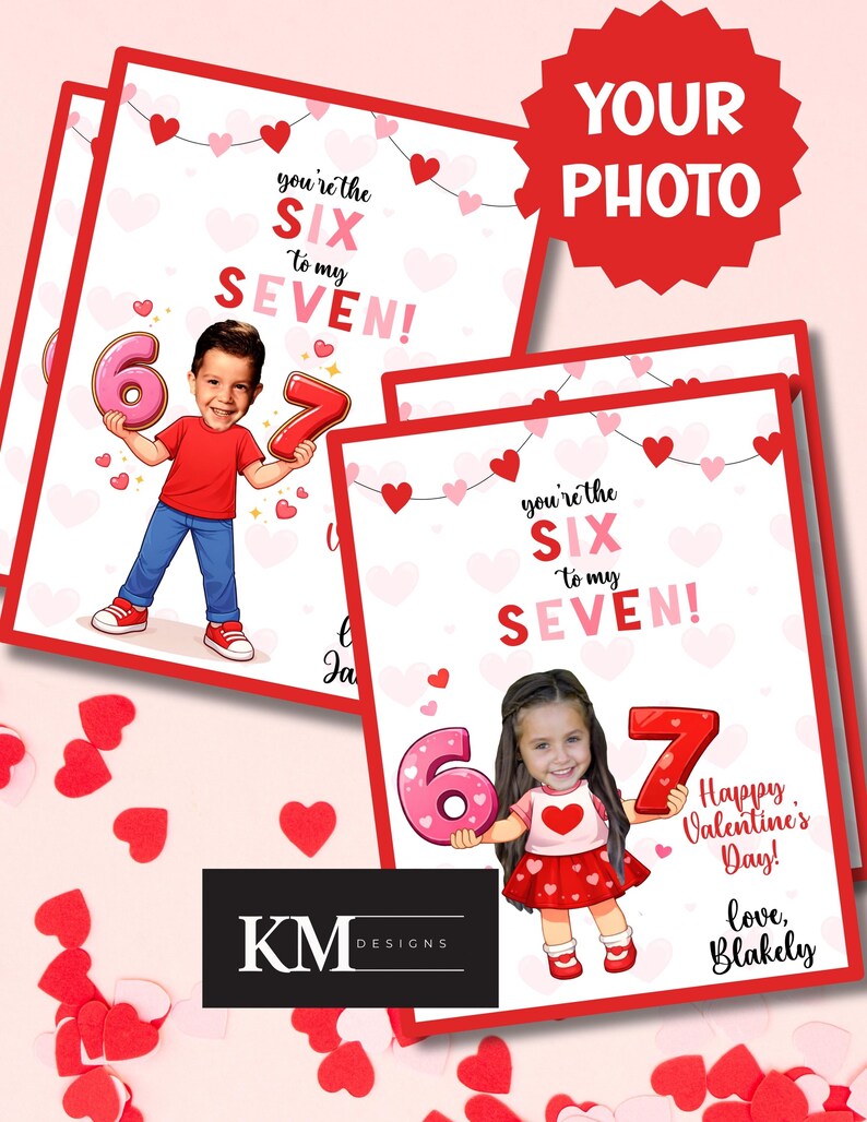 May include: Greeting cards with a red border and the text "you're the SIX to my SEVEN!" feature cartoon illustrations of children holding the numbers 6 and 7. The cards include the text "Happy Valentine's Day!" and "love, Blakely."