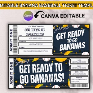 May include: Two baseball ticket templates with the text "Get Ready to Go Bananas!" and "Happy Birthday I Love You." The tickets feature baseballs, bananas, and a navy blue background. The design is Canva editable.