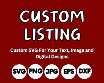 Custom Listing, Made To Order Designs Listing,  Custom Svg Files For Cricut, Sublimation, Design Download, Custom Design,  Digital Download