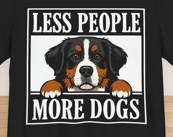 Camiseta "Menos gente, más perros": Camiseta unisex para amantes de los perros, Boyero de Berna