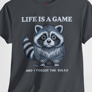 Life is a Game I Forgot the Rules Tee, Funny Quote Raccoon T-Shirt, Unisex Graphic Top, Humorous Animal, Raccoon Aesthetic, Heavy Cotton Tee