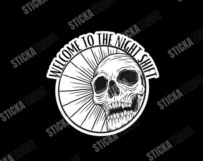 Welcome To The Night Shift Glossy Vinyl Sticker