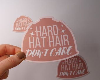 Hard Hat Hair Don't Care Glossy Vinyl Sticker