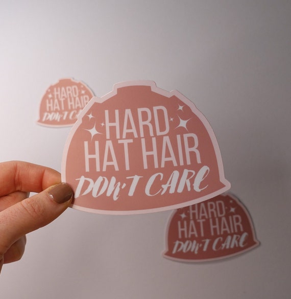 Hard Hat Hair Don't Care Glossy Vinyl Sticker