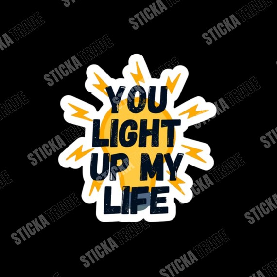 Light Up My Life Glossy Vinyl Sticker