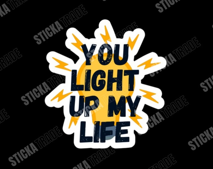 Light Up My Life Glossy Vinyl Sticker