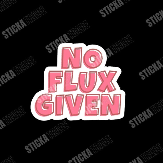 No Flux Given Pink Funny Glossy Vinyl Sticker, Electrician, Plumber, Engineer, Female Tradie, Construction Worker