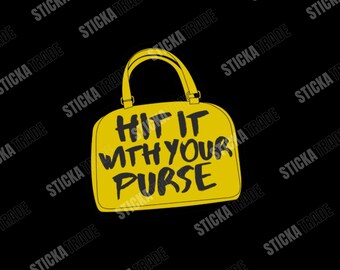 Hit It With Your Purse Funny Glossy Vinyl Sticker, Carpenter, Tradie, Construction Worker, Labourer, Decorator, Roofer, Plumber, Electrician