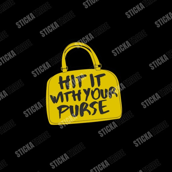 Hit It With Your Purse Funny Glossy Vinyl Sticker, Carpenter, Tradie, Construction Worker, Labourer, Decorator, Roofer, Plumber, Electrician