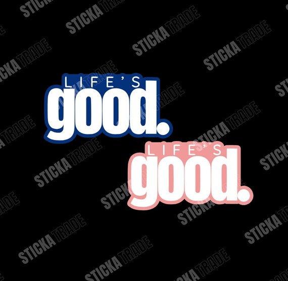 Life's Good