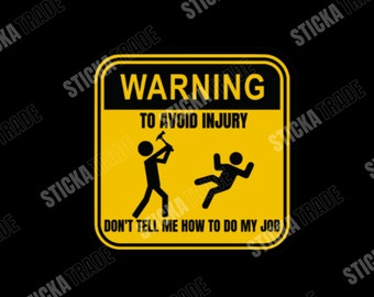 Don't Tell Me How To Do My Job Glossy Vinyl Sticker