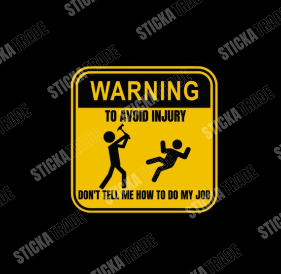 Don't Tell Me How To Do My Job Glossy Vinyl Sticker