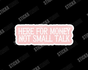 Here For The Money Funny Glossy Vinyl Sticker, Mechanic, Fitter, Construction Worker, Plumber, Tradie Lady