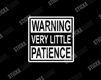 Warning Very Little Patience Glossy Vinyl Sticker