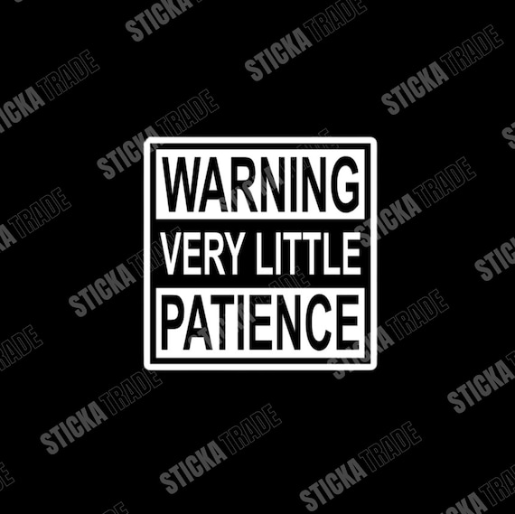 Warning Very Little Patience Glossy Vinyl Sticker
