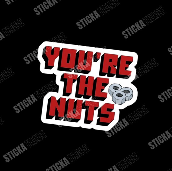 You're The Nuts Glossy Vinyl Sticker