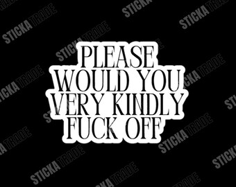 Kindly F Off Funny Quote Glossy Vinyl Sticker, Construction Worker, Electrician, Plumber, Scaffolder, Fitter