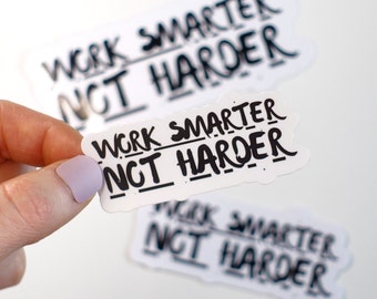Work Smarter Not Harder Glossy Vinyl Sticker