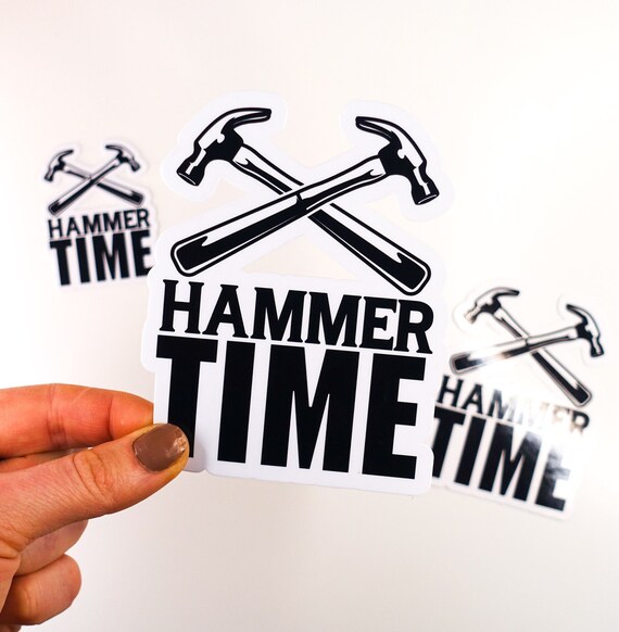Hammer Time  Glossy Vinyl Sticker