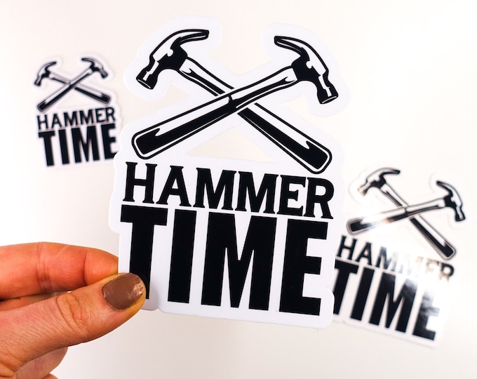 Hammer Time  Glossy Vinyl Sticker