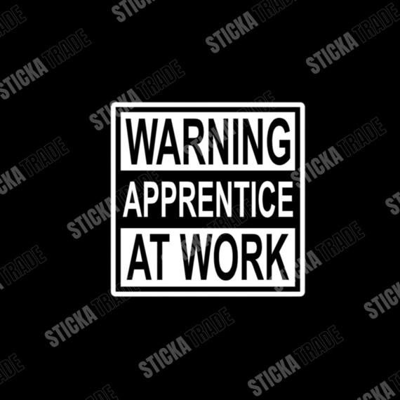 Warning Apprentice At Work Glossy Vinyl Sticker