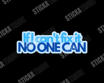 If I Can't Fix It No One Can