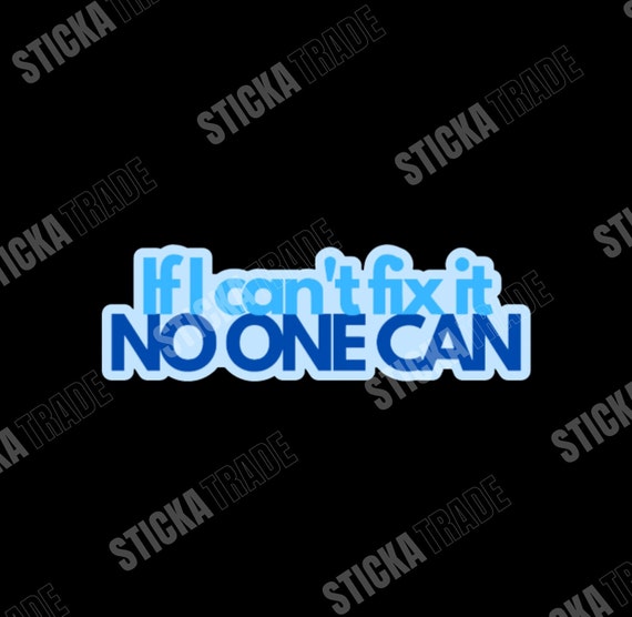 If I Can't Fix It No One Can