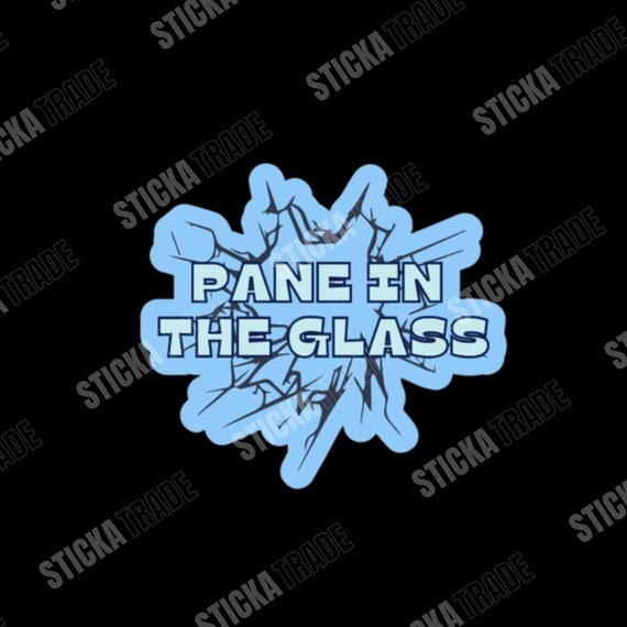Pane In The Glass Funny Glossy Vinyl Sticker, Glass Repairs, Windscreen Repairs