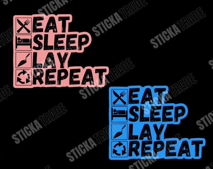 Eat, Sleep, Lay, Repeat