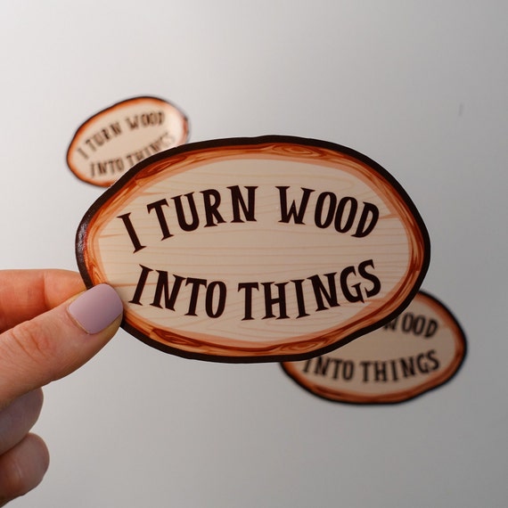 Turning Wood Into Things
