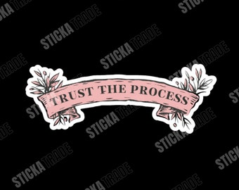 Trust The Process Banner Glossy Vinyl Sticker, Decorator, Do It Yourself, Female Decorator, Female DIY, Home DIY