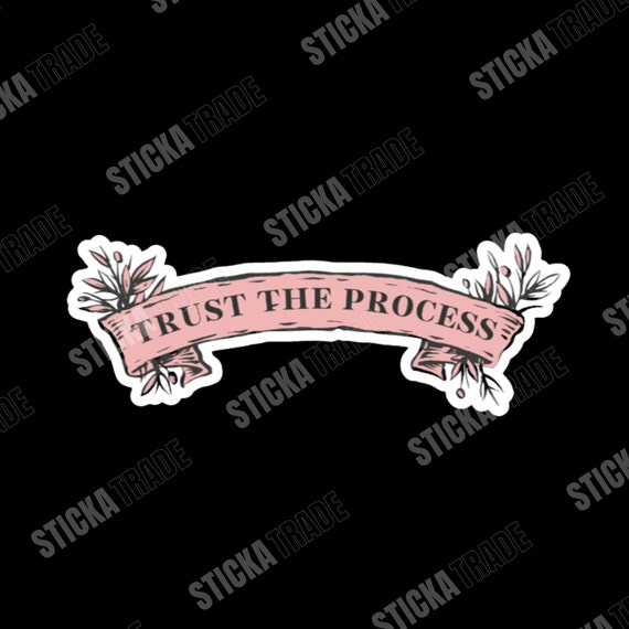 Trust The Process Banner Glossy Vinyl Sticker, Decorator, Do It Yourself, Female Decorator, Female DIY, Home DIY